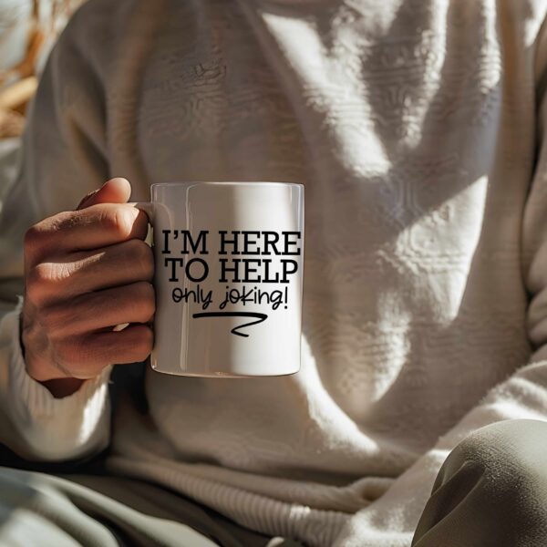 Im here to help - only joking